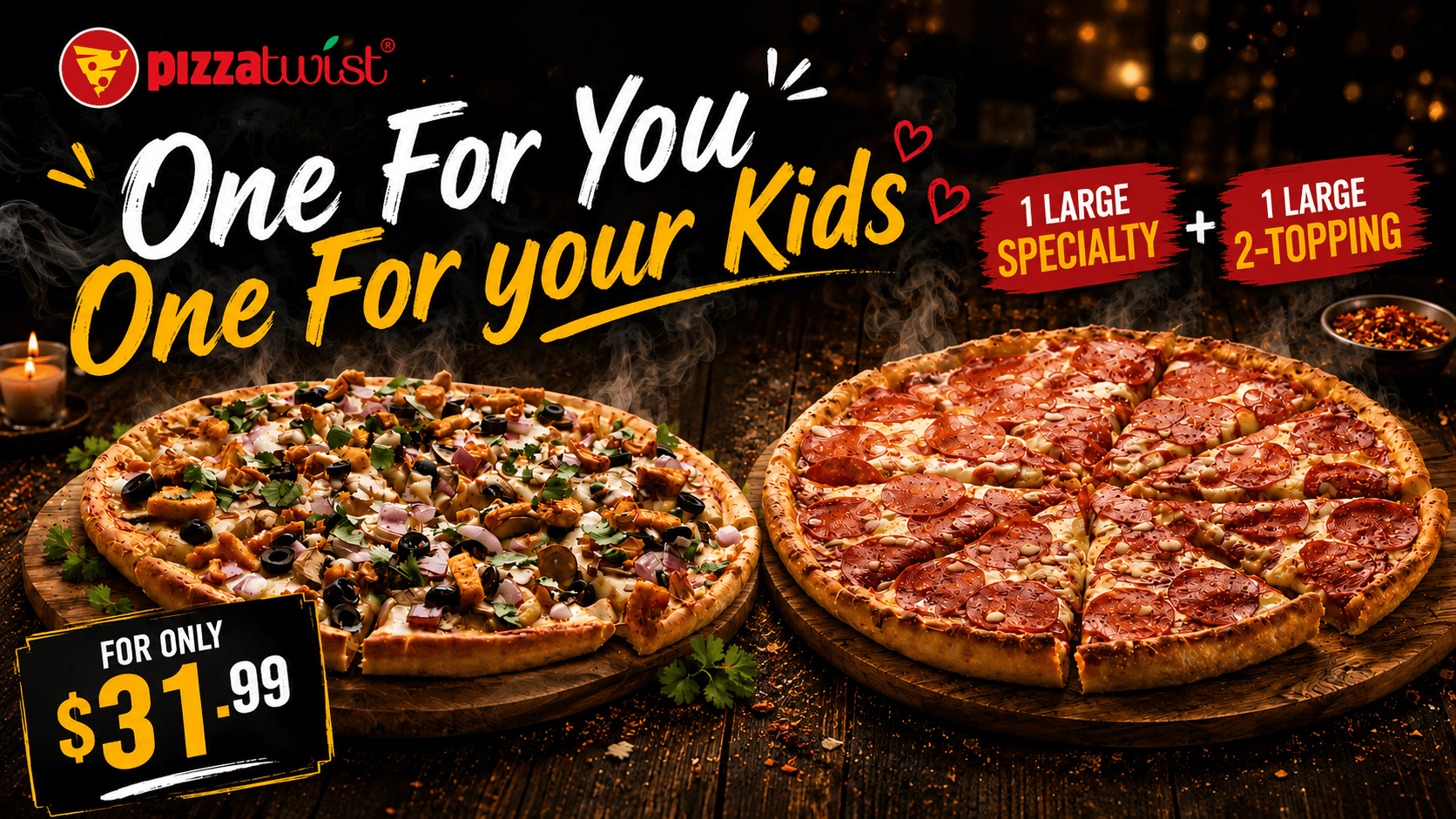 Family Pizza Deal – 1 Large Specialty Pizza + 1 Large 2-Topping Pizza for $31.99